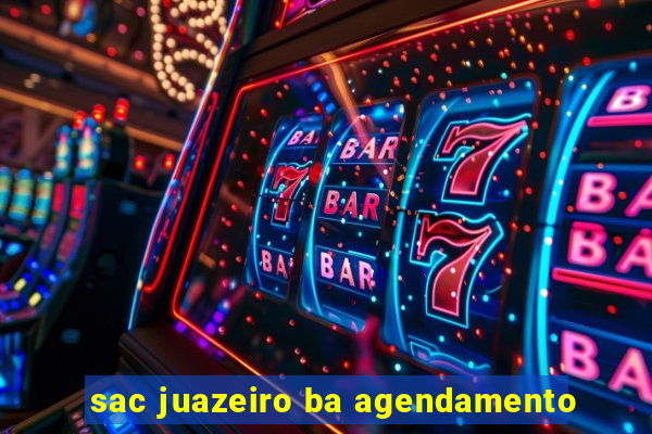 sac juazeiro ba agendamento